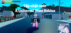 cap-nhat-code-a-universal-time-roblox-2